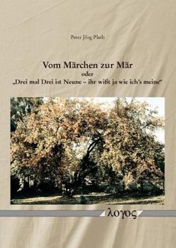 Paperback Vom Marchen Zur Mar Oder 'Drei Mal Drei Ist Neune -- Ihr Wisst Ja Wie Ich's Meine': Strukturale Marchenanalysen [German] Book