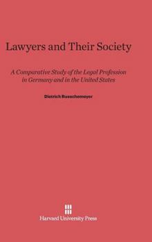 Hardcover Lawyers and Their Society: A Comparative Study of the Legal Profession in Germany and in the United States Book