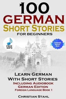 Paperback 100 German Short Stories for Beginners Learn German with Stories Including Audiobook German Edition Foreign Language Book 1 Book