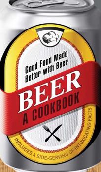 Hardcover Beer - A Cookbook: Good Food Made Better with Beer Book