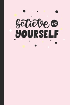 Paperback Believe in Yourself: Pink Lined Notebook / Journal Book