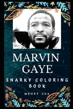 Marvin Gaye Snarky Coloring Book: An American Singer and Songwriter. (Marvin Gaye Snarky Coloring Books)