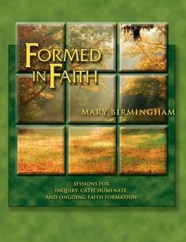 Paperback Formed in Faith: Sessions for Inquiry, Catechumenate, and Ongoing Faith Formation Book