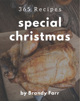 Paperback 365 Special Christmas Recipes: Christmas Cookbook - Where Passion for Cooking Begins Book