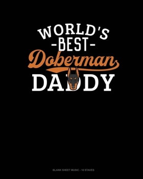 Paperback World's Best Doberman Daddy: Blank Sheet Music - 10 Staves Book