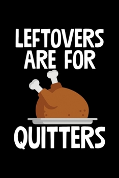 Leftovers Are For Quitters: College Ruled Lined Writing Notebook Journal, 6x9, 120 Pages
