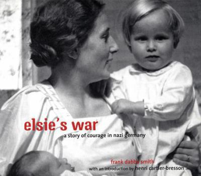 Paperback Elsie's War: A Story of Courage in Nazi Germany Book