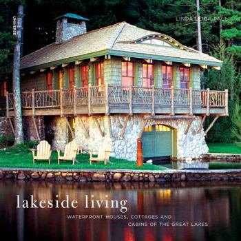 Hardcover Lakeside Living: Waterfront Houses, Cottages, and Cabins of the Great Lakes Book
