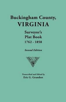 Paperback Buckingham County, Virginia, Surveyor's Plat Book, 1762-1858. Second Edition Book