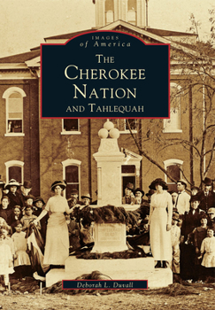 The Cherokee Nation And Tahlequah - Book  of the Images of America: Oklahoma