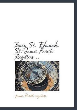 Hardcover Bury St. Edmunds. St. James Parish Registers .. Book