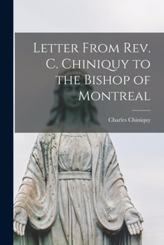 Paperback Letter From Rev. C. Chiniquy to the Bishop of Montreal [microform] Book