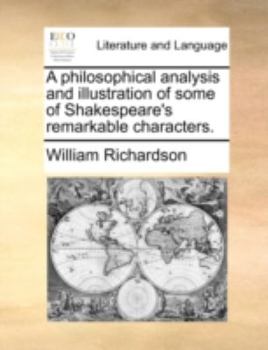 Paperback A Philosophical Analysis and Illustration of Some of Shakespeare's Remarkable Characters. Book