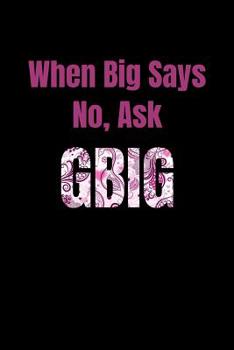 Paperback When Big Says No, Ask GBig: Greek, Sorority Life Book