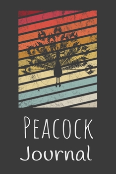 Peacock Journal: Animal Lovers Gift. Pretty Lined Notebook & Diary For Writing And Note Taking For Your Special Day.(120 Blank Lined Pages - 6x9 Inches)