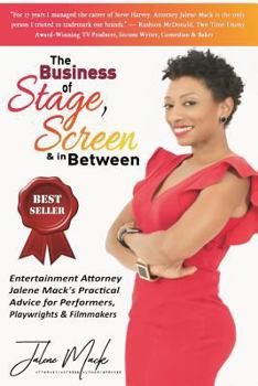 The Business of Stage, Screen & In Between: Entertainment Attorney Jalene Mack's Practical Advice for Performers, Playwrights & Filmmakers