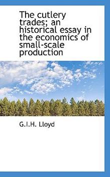 The Cutlery Trades; an Historical Essay in the Economics of Small-Scale Production