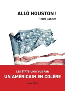 Paperback Allô Houston !: Les États-Unis vus par un Américain en colère [French] Book