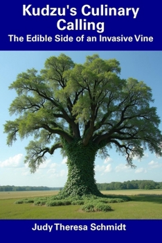 Paperback Kudzu's Culinary Calling: The Edible Side of an Invasive Vine Book