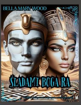 Sladami Boga Ra Ksiazka z labiryntami zwiazanymi z mitologia egipska: mitologia ksiazki