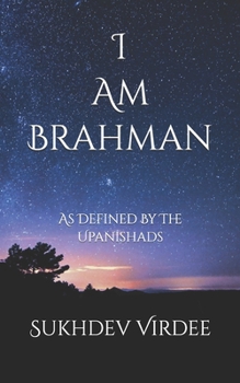 Paperback I Am Brahman: As Defined By The Upanishads Book