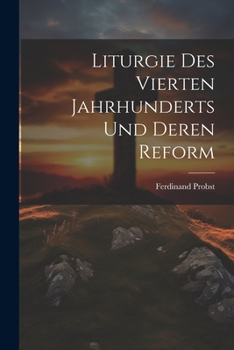 Paperback Liturgie Des Vierten Jahrhunderts Und Deren Reform [German] Book