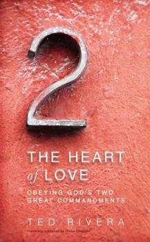 Paperback The Heart of Love: Obeying God's Two Great Commandments Book
