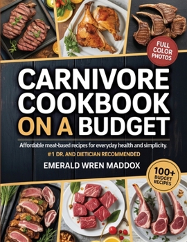 Paperback Carnivore Cookbook on a Budget: Affordable Meat-Based Recipes for Everyday Health and Simplicity Book