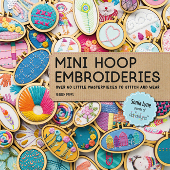 Paperback Mini Hoop Embroideries: Over 60 Little Masterpieces to Stitch and Wear Book