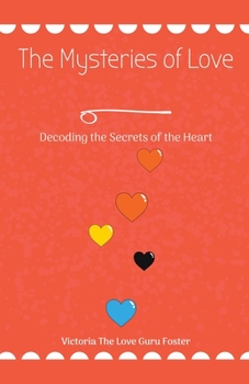 Paperback The Mysteries of Love: Decoding the Secrets of the Heart Book
