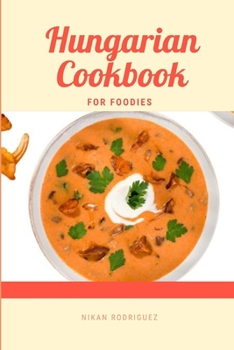 Hungarian Cookbook for Foodies (Cooking Techniques for Food Lovers)
