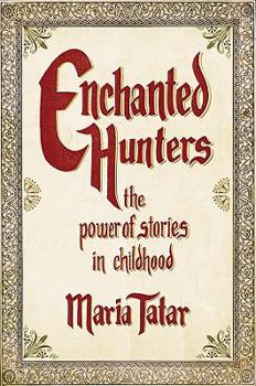 Hardcover Enchanted Hunters: The Power of Stories in Childhood Book