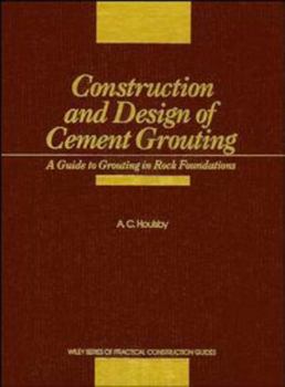 Paperback Construction and Design of Cement Grouting: A Guide to Grouting in Rock Foundations Book