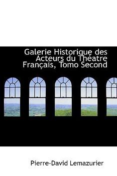 Paperback Galerie Historique Des Acteurs Du Th Atre Fran Ais, Tomo Second Book