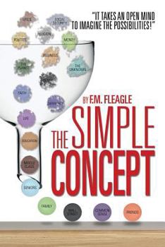 Paperback The Simple Concept: It Takes an Open Mind to Imagine the Possibilities! Book