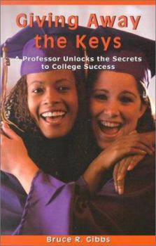 Paperback Giving Away the Keys: A Professor Unlocks the Secrets to College Success Book