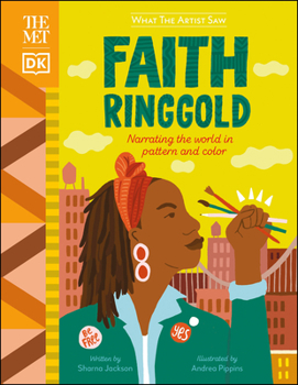 The Met Faith Ringgold: Narrating the World in Pattern and Color - Book  of the What the Artist Saw