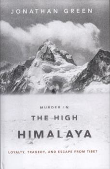 Hardcover Murder in the High Himalaya: Loyalty, Tragedy, and Escape from Tibet Book