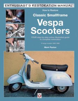 Paperback How to Restore Classic Smallframe Vespa Scooters: V-Range Models 1963-1986 Book