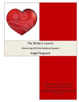 Paperback The Writer's Launch Mentoring With Angel Ferguson Book
