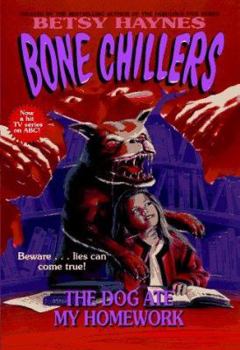 The Dog Ate My Homework (Haynes, Betsy//Bone Chillers) - Book #21 of the Bone Chillers