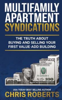 Paperback Multifamily Apartment Syndications: The Truth about Buying and Selling Your First Value-Add Building Book