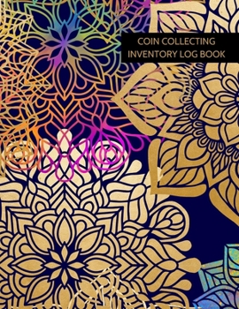 Coin Collecting Inventory Log Book: Convenient Inventory For Coin Collectors ( Keep Track Of Your Purchases, 20 Entries Per Page, Personal Scrapbook, Gift ) (Numismatics)