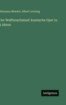 Der Waffenschmied: komische Oper in 3 Akten