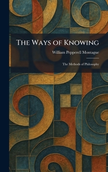 Hardcover The Ways of Knowing: The Methods of Philosophy Book