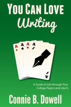 Paperback You Can Love Writing: A Guide to Get through Your College Papers and Like It Book
