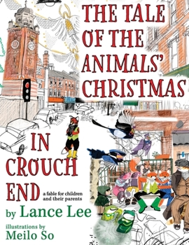 Hardcover The Tale Of The Animals' Christmas In Crouch End: a fable for children and their parents Book