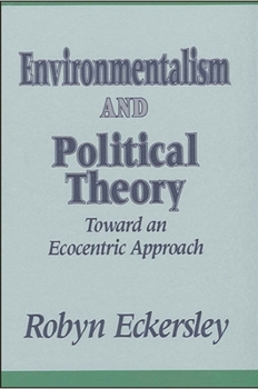Hardcover Environmentalism and Political Theory: Toward an Ecocentric Approach Book