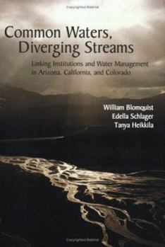 Paperback Common Waters, Diverging Streams: Linking Institutions and Water Management in Arizona, California, and Colorado Book