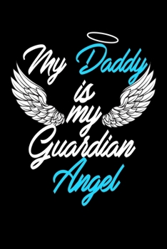 Paperback My Daddy Is My Guardian Angel: Food Journal - Track Your Meals - Eat Clean And Fit - Breakfast Lunch Diner Snacks - Time Items Serving Cals Sugar Pro Book
